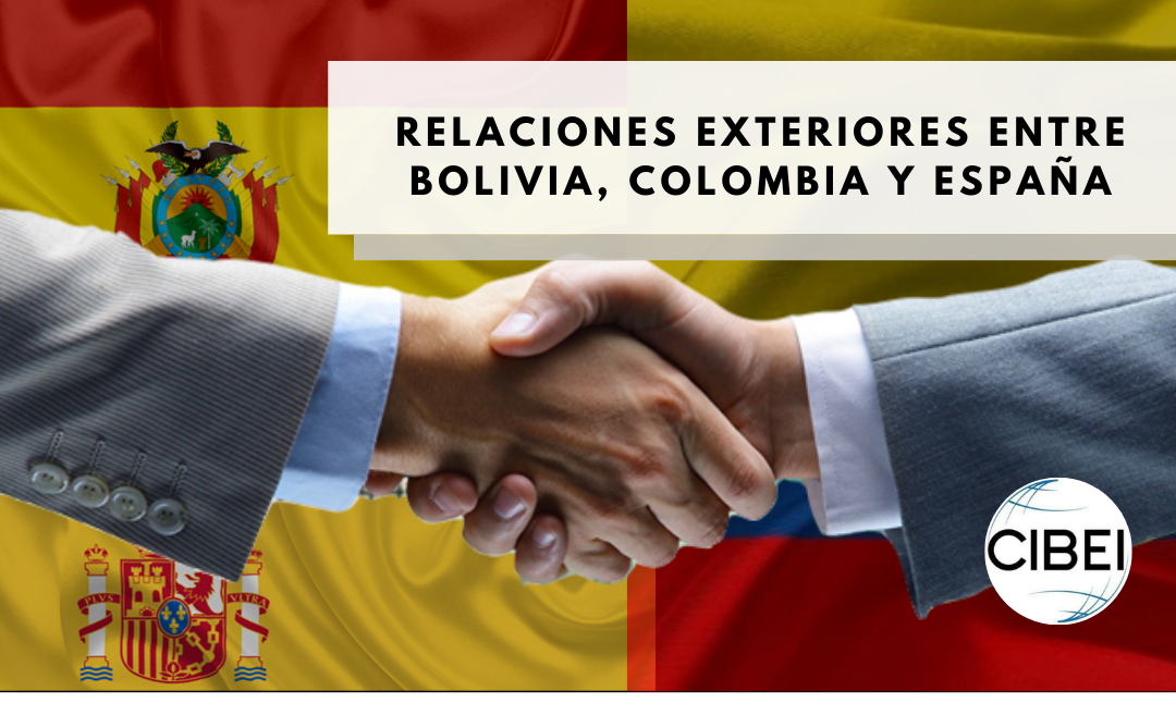 RELACIONES EXTERIORES ENTRE BOLIVIA, COLOMBIA Y ESPAÑA