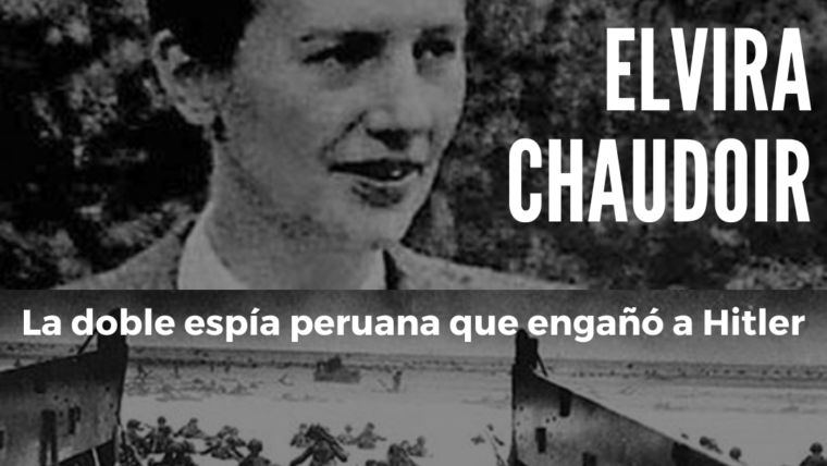 ELVIRA CHAUDOIR, ALIAS “BRONX”                                    La doble espía peruana que engañó a Hitler.