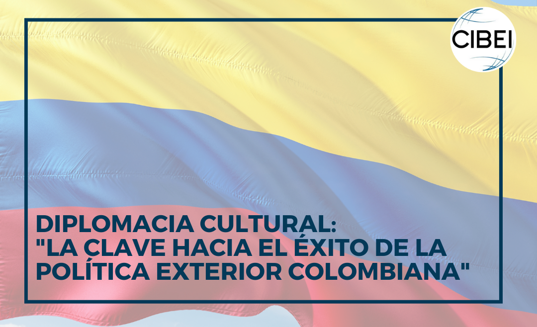 Diplomacia cultural: “La clave hacia el éxito de la política exterior colombiana”.