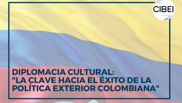 Diplomacia cultural: “La clave hacia el éxito de la política exterior colombiana”.