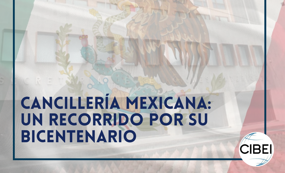 CANCILLERÍA MEXICANA: UN RECORRIDO POR SU BICENTENARIO