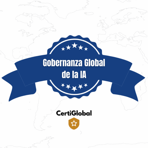 Certificación Internacional en Gobernanza Global de la Inteligencia Artificial